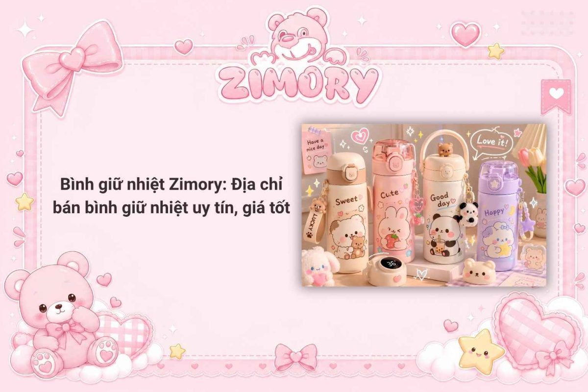 Bình giữ nhiệt Zimory: Địa chỉ bán bình giữ nhiệt uy tín, giá tốt