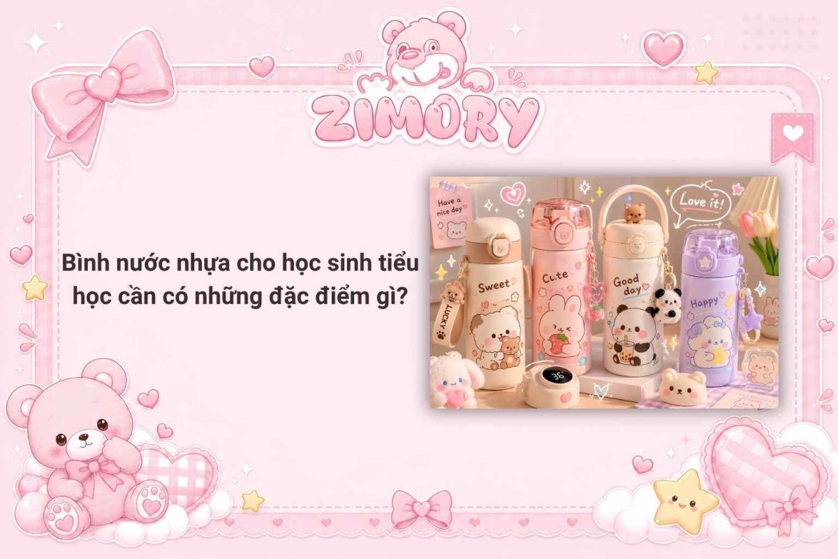 Bình nước nhựa cho học sinh tiểu học cần có những đặc điểm gì?